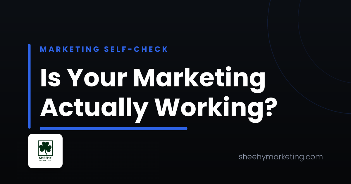 Is Your Marketing Actually Working, Sheehy Marketing blog header